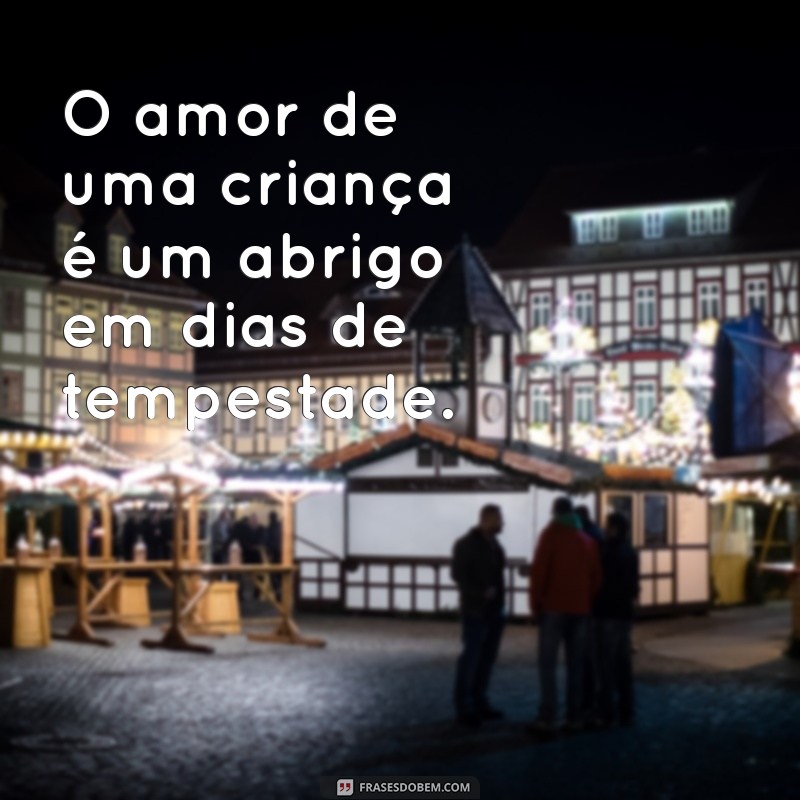 Frases Encantadoras sobre o Amor de Criança: Celebre a Inocência e a Alegria 