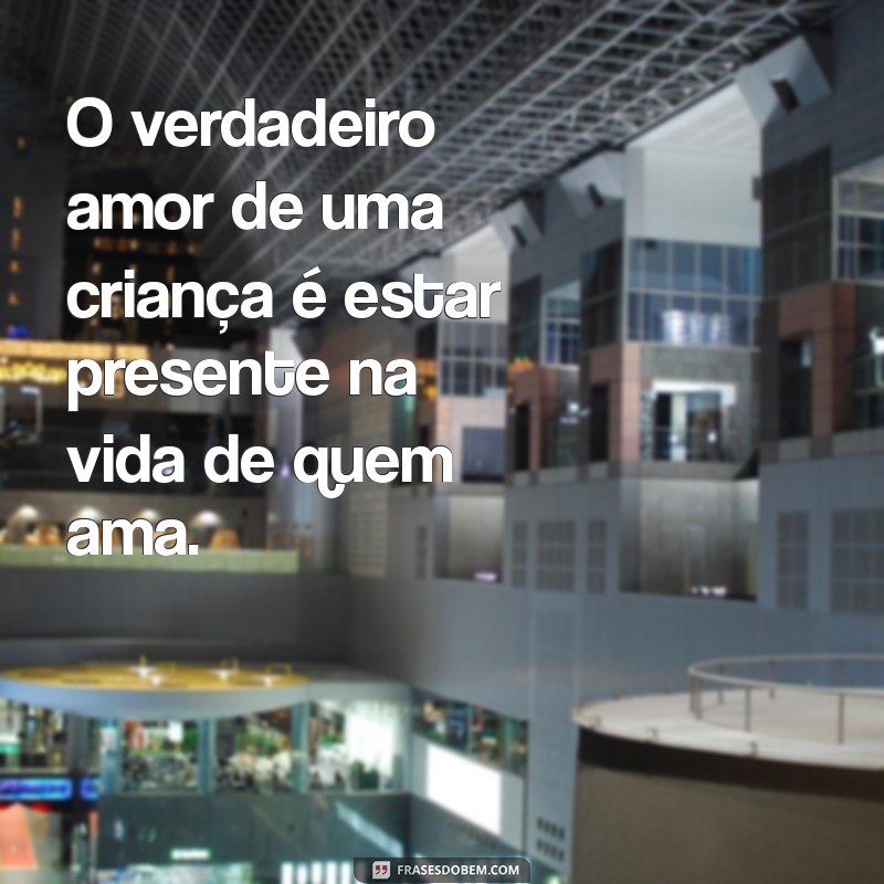 Frases Encantadoras sobre o Amor de Criança: Celebre a Inocência e a Alegria 