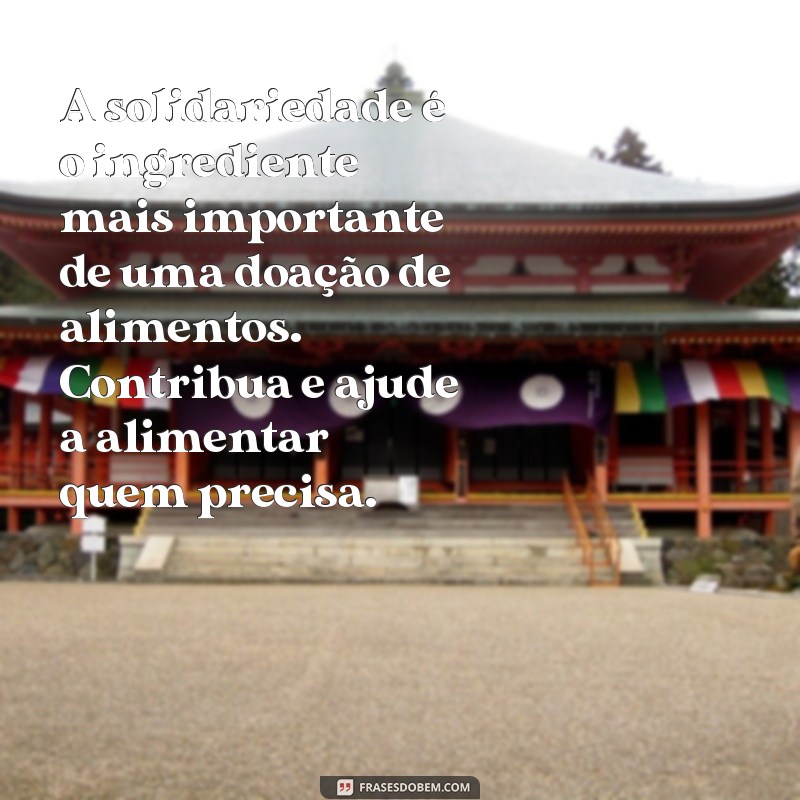 Descubra as melhores frases para solicitar doações de alimentos com sucesso 