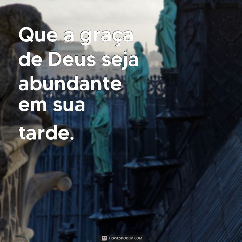 20 Frases de Deus para uma Boa Tarde: Encontre Paz e Inspiração! 