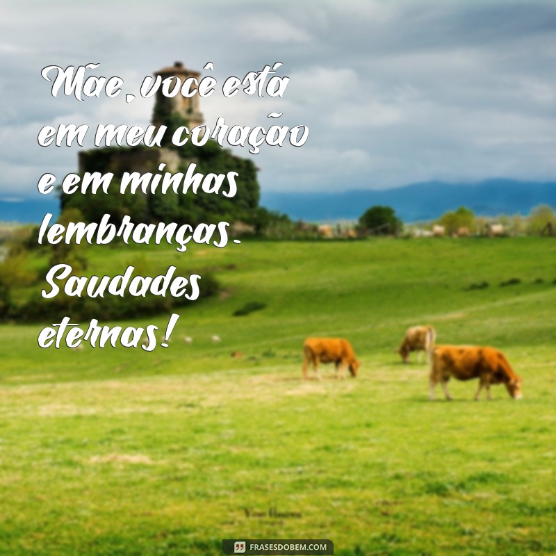 Saudade de Mãe: Mensagens e Frases para Honrar o Amor Eterno 