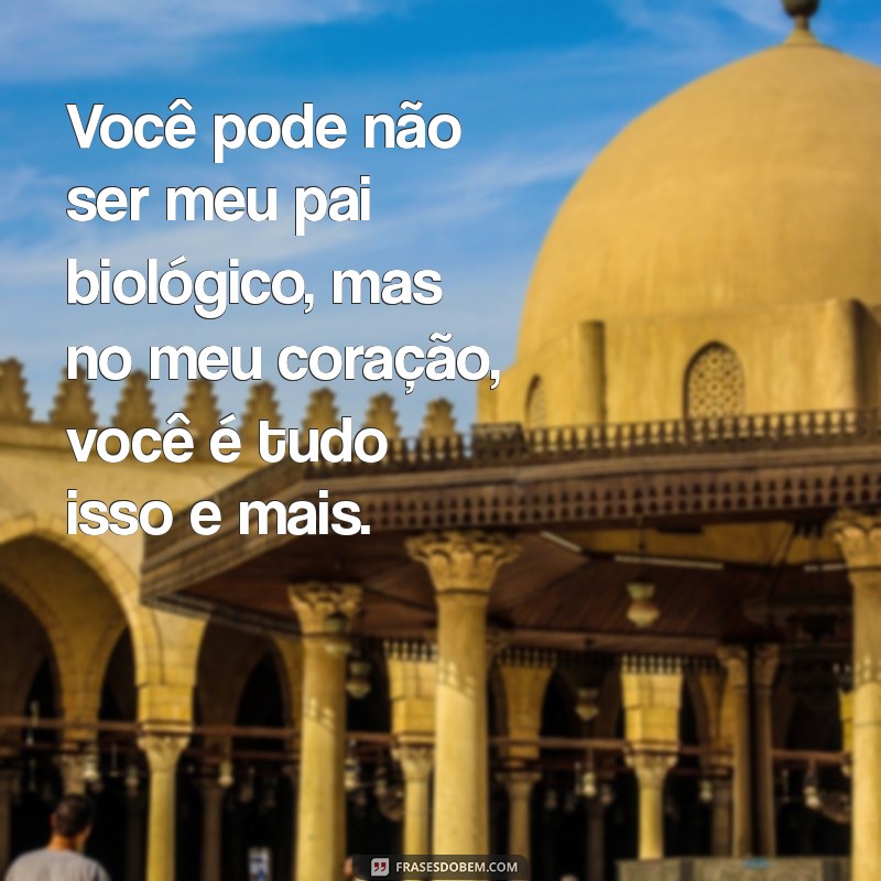 Frases Inspiradoras de Padrasto: O Papel de Pai que Transforma Vidas 