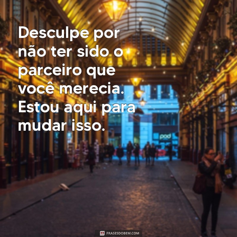 As Melhores Frases para Pedir Desculpas à Sua Namorada e Reconquistar Seu Coração 