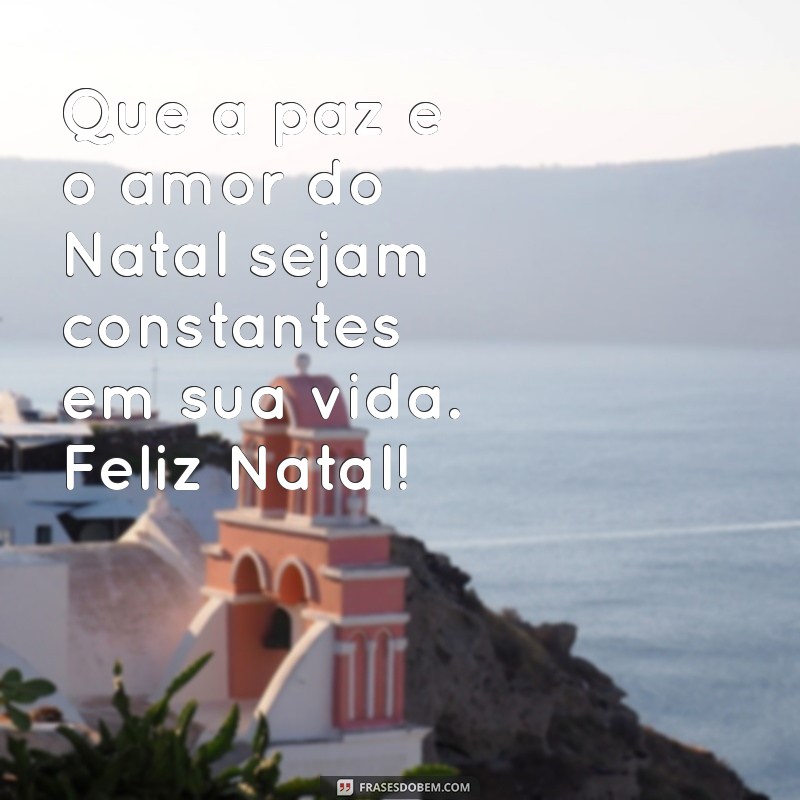 Feliz Natal: Mensagens e Frases Inspiradoras para Compartilhar Amor e Alegria 