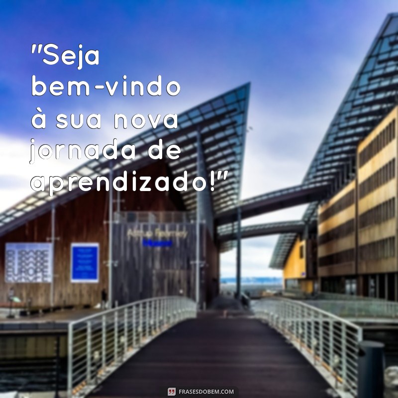 frases boas vindas escola 