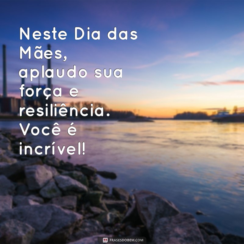 Mensagens Emocionantes para o Dia das Mães: Inspire-se e Encante Sua Mãe 