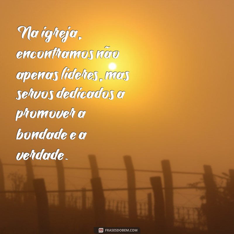 Frases Inspiradoras sobre a Igreja Evangélica para Refletir e Compartilhar 