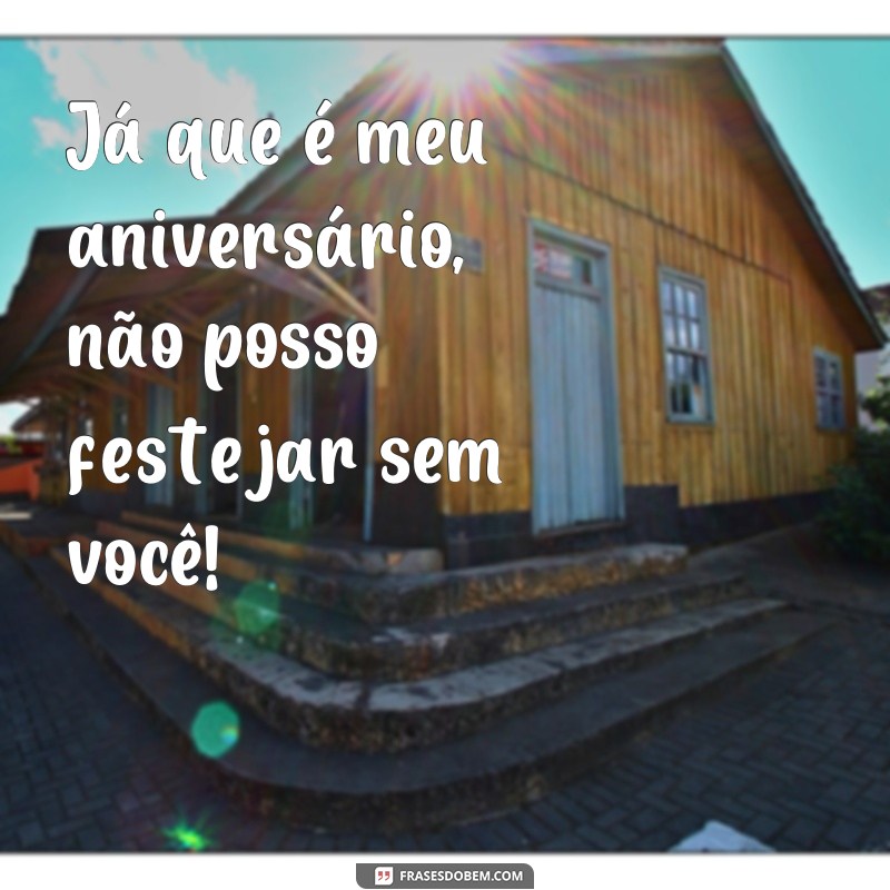 Descubra as melhores frases para celebrar meu aniversário comigo! 