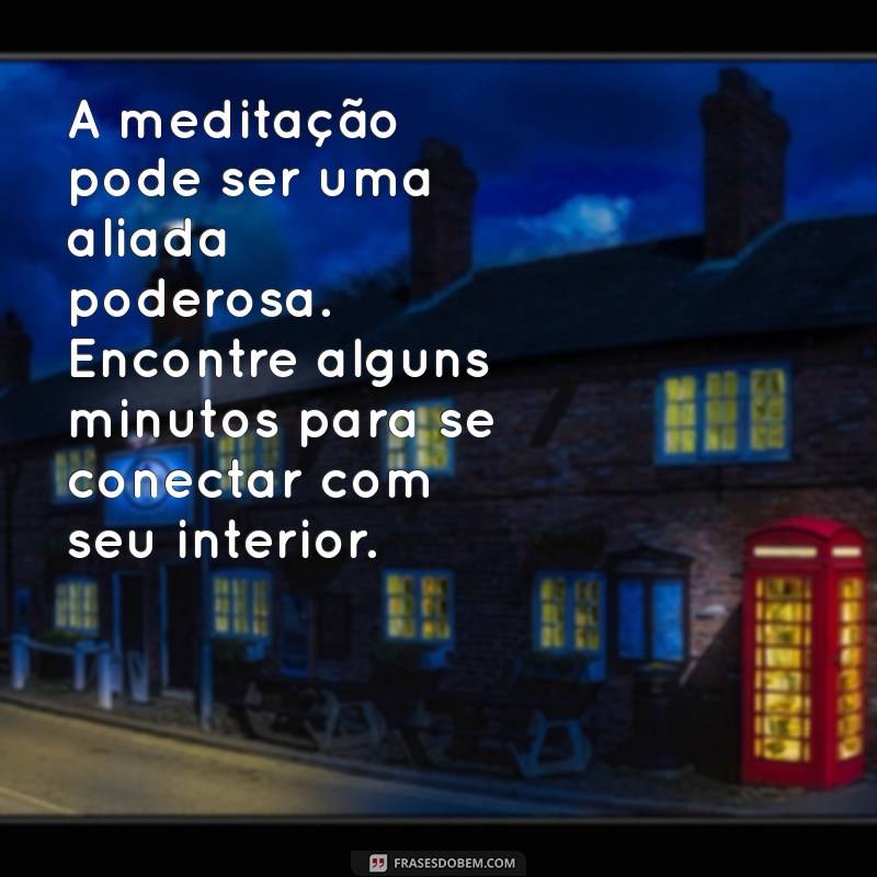 Como Lidar com a Ansiedade: Mensagens de Esperança e Apoio 