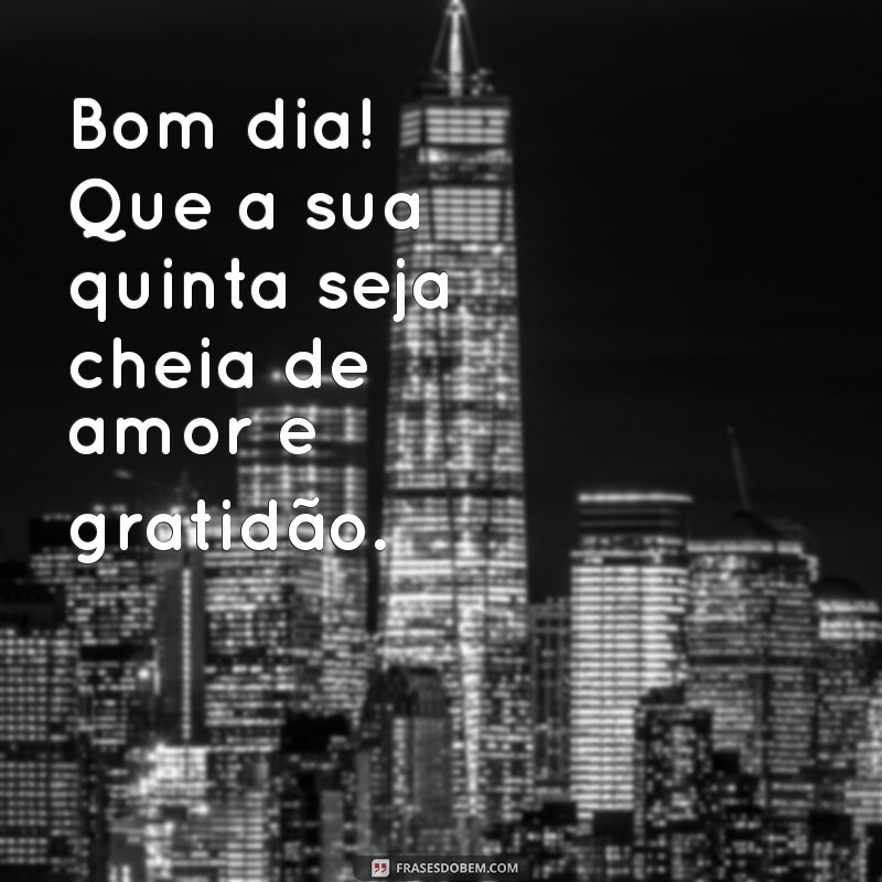 Bom Dia, Quinta-Feira: Frases Inspiradoras para Começar o Dia com Energia 