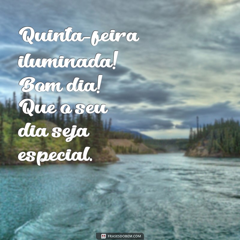 Bom Dia, Quinta-Feira: Frases Inspiradoras para Começar o Dia com Energia 