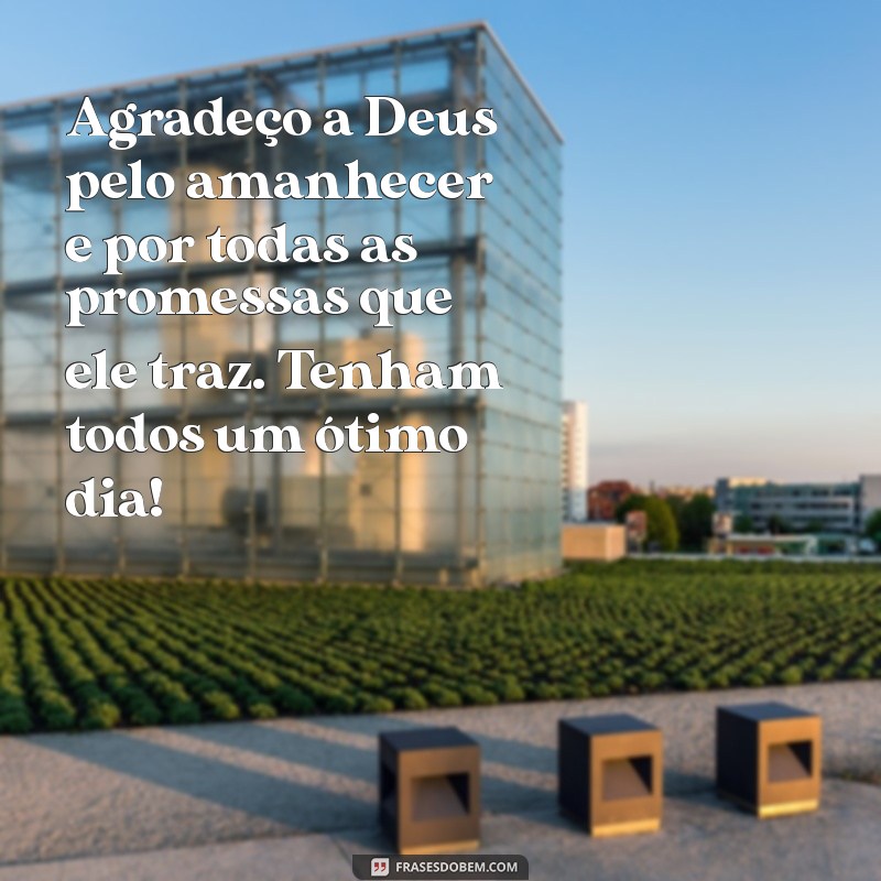 Mensagens de Bom Dia: Agradecendo a Deus com Gratidão e Inspiração 