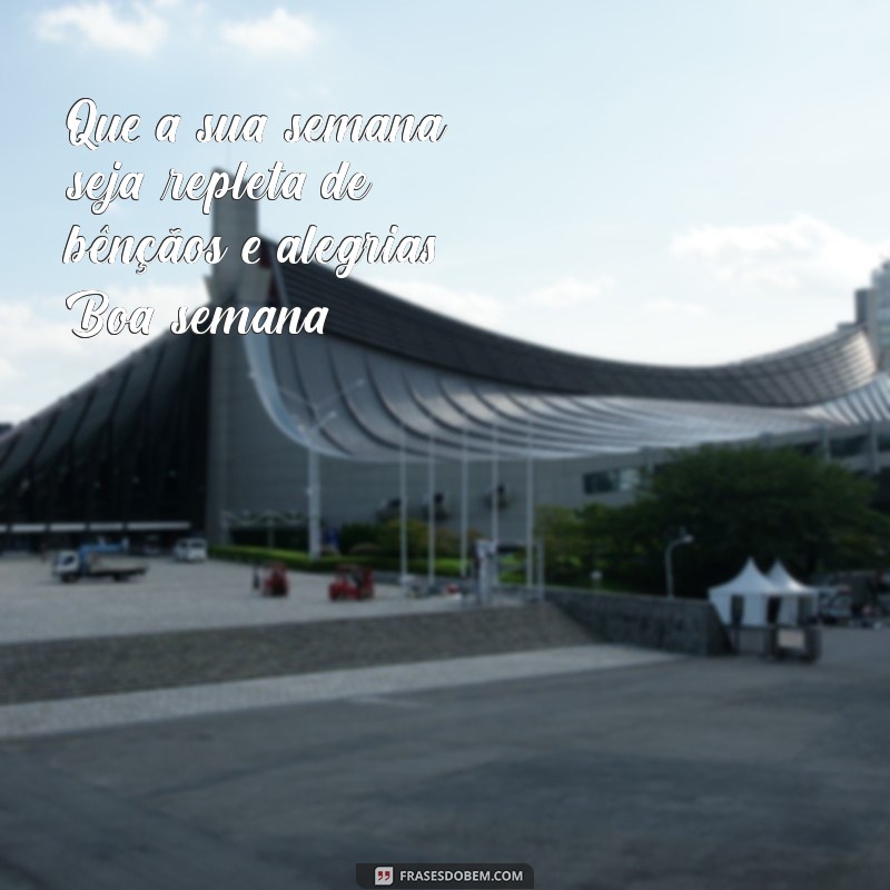 boa semana gospel Que a sua semana seja repleta de bênçãos e alegrias. Boa semana!