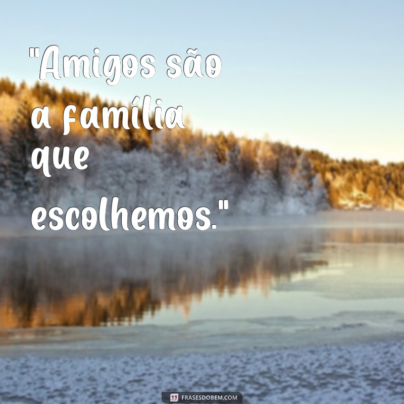 frases para colocar no grupo de amigos 