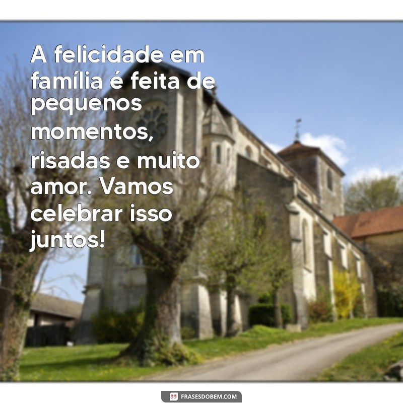 Mensagens Inspiradoras para Celebrar o Dia da Família 