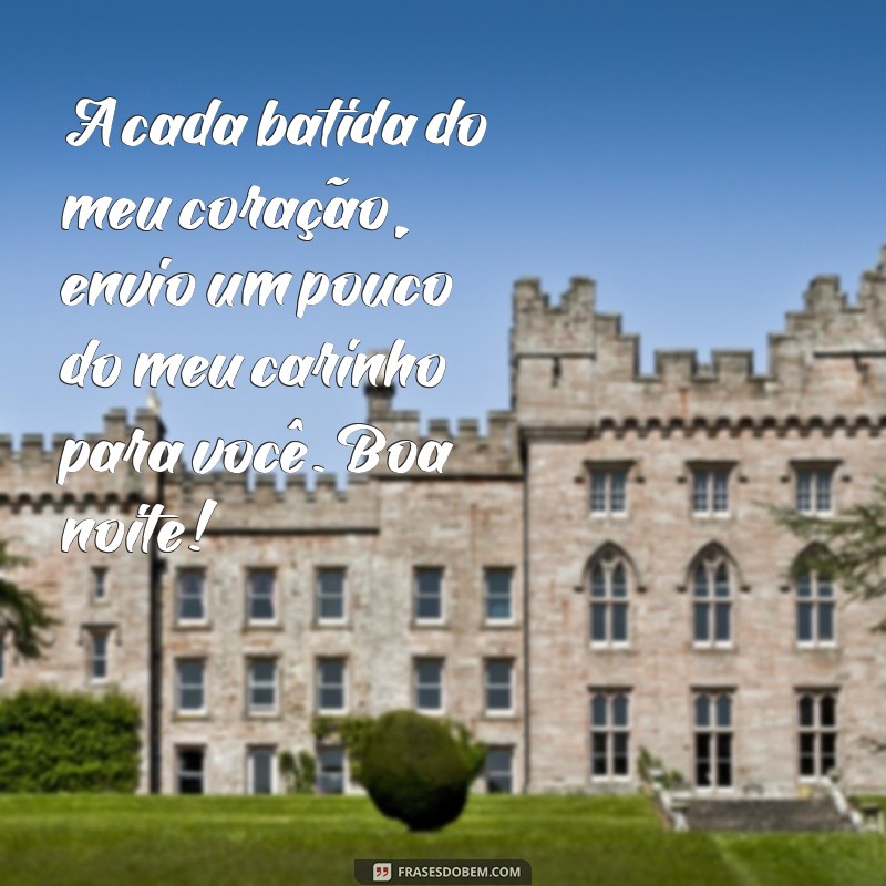 Mensagem de Boa Noite para Alguém Especial: Transmita Carinho e Afeto 