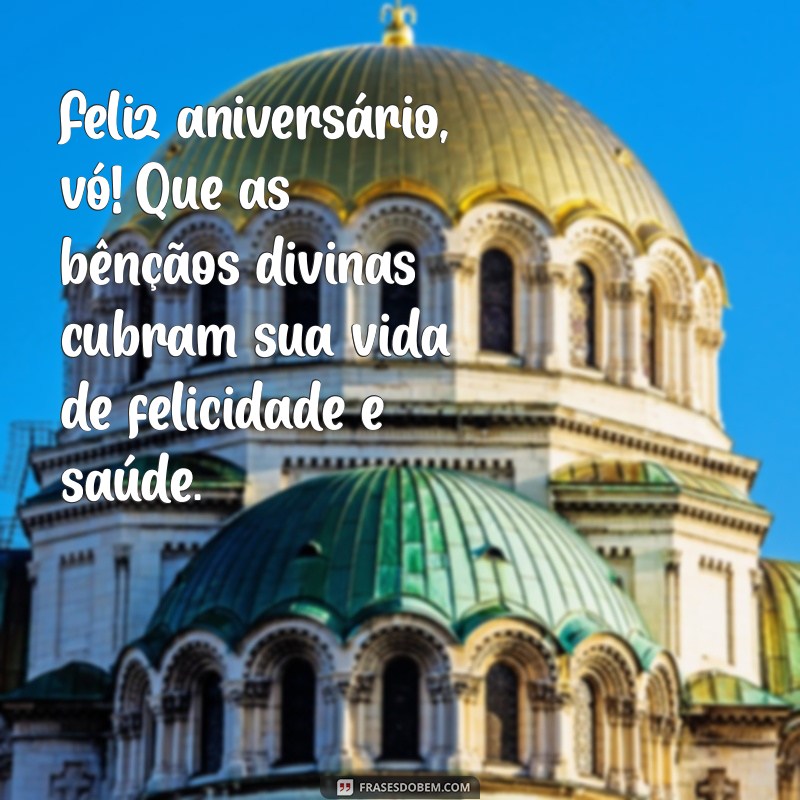 Feliz Aniversário, Vó! Mensagens e Frases para Celebrar com Amor e Bençãos 