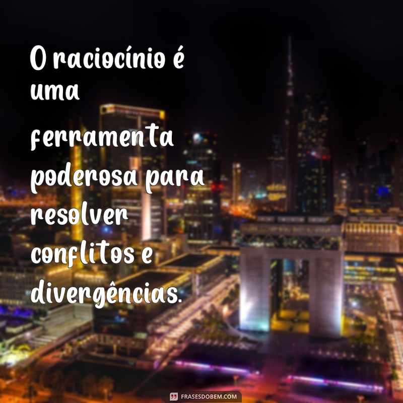 Desperte sua mente com as melhores frases de raciocínio 