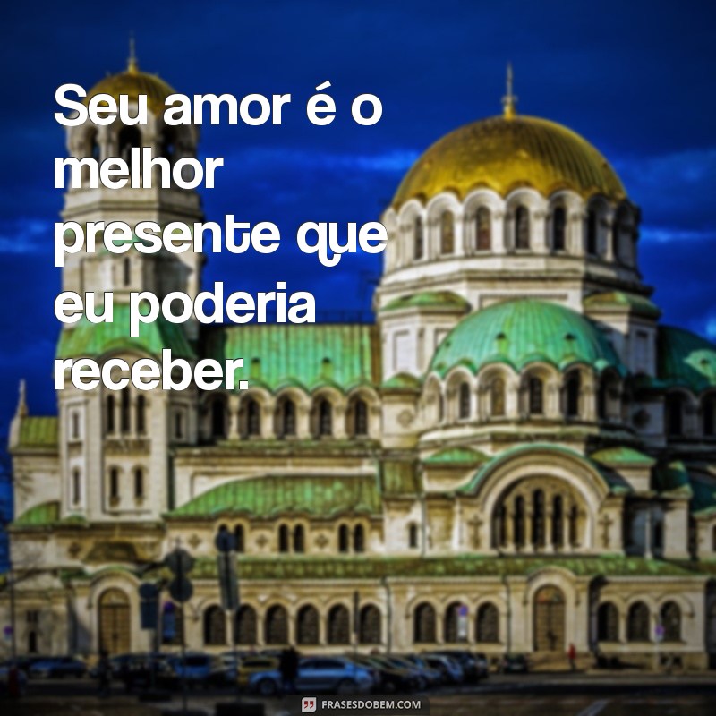 Frases Românticas para Declarar Seu Amor Verdadeiro 