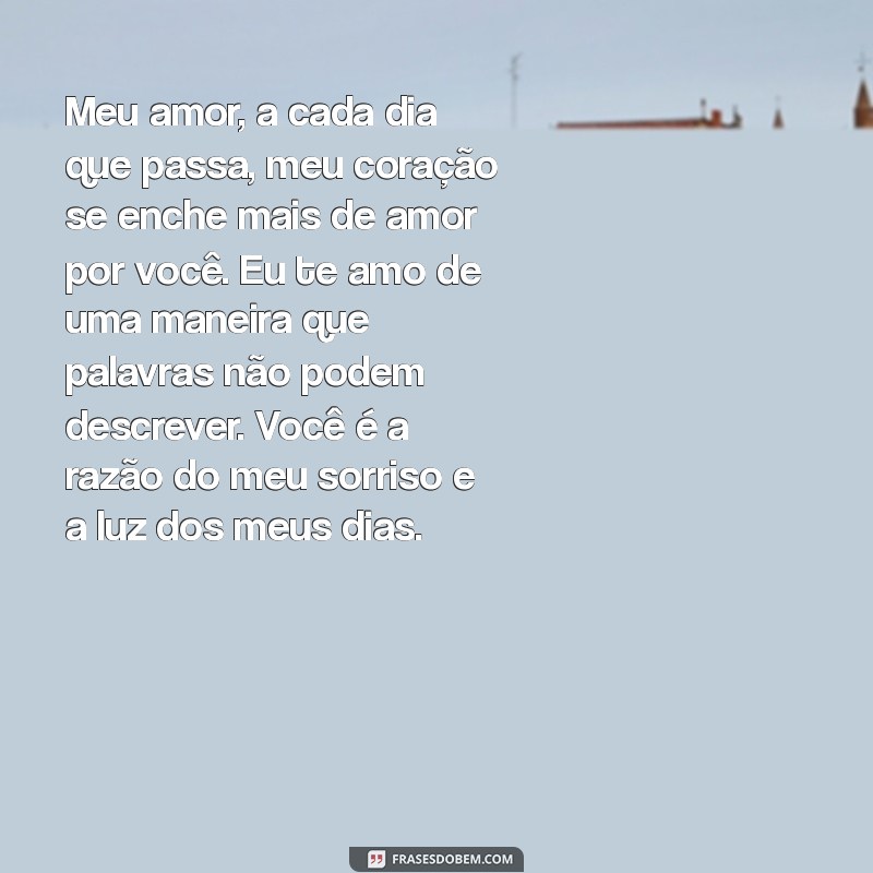 eu te amo texto para namorado Meu amor, a cada dia que passa, meu coração se enche mais de amor por você. Eu te amo de uma maneira que palavras não podem descrever. Você é a razão do meu sorriso e a luz dos meus dias.