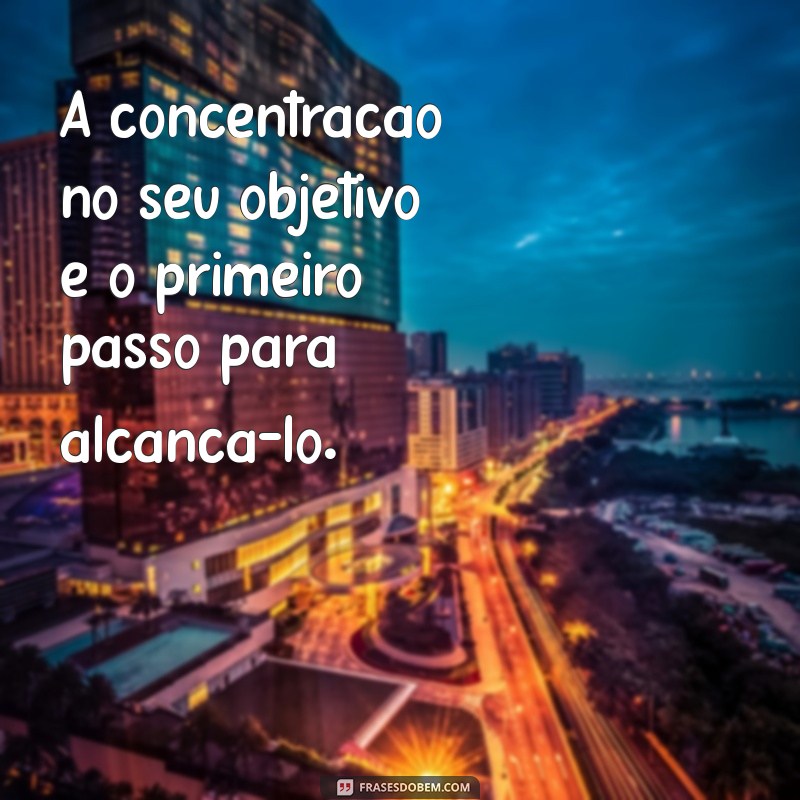 Como Focar em Seus Objetivos e Alcançar Sucesso Pessoal 