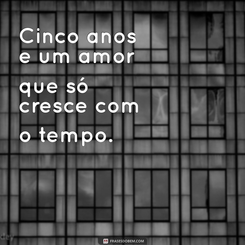 Frases Inspiradoras para Celebrar 5 Anos de Casamento: Amor e Companheirismo 