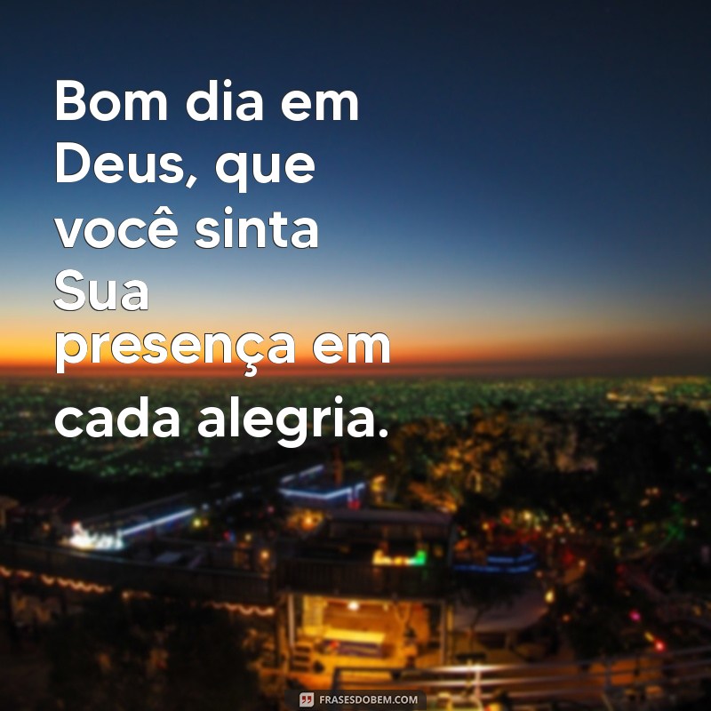 Bom Dia em Deus: Mensagens Inspiradoras para Começar o Dia com Fé 