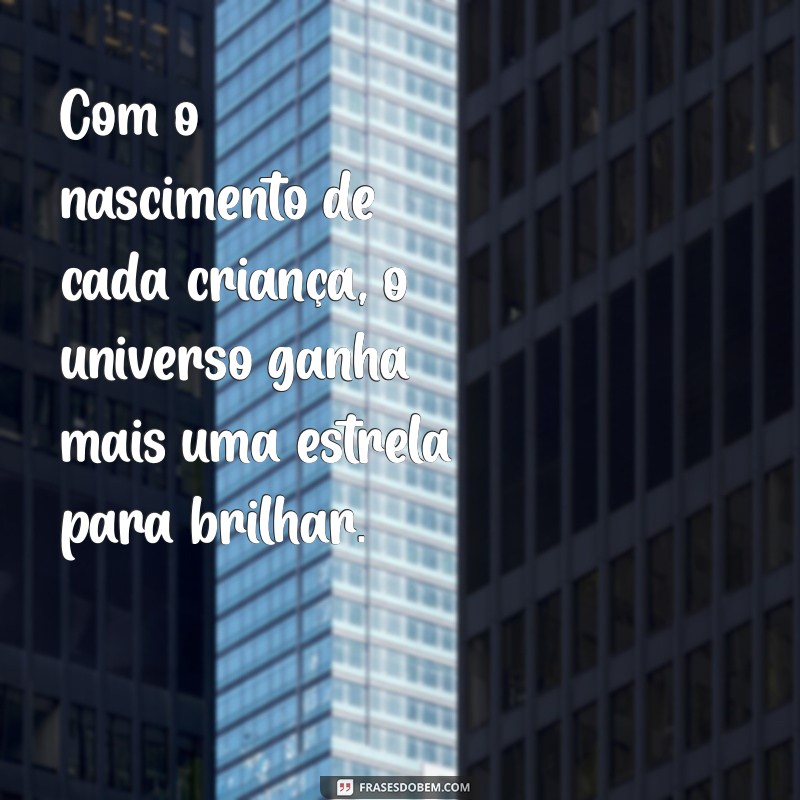 Frases Inspiradoras para Celebrar o Nascimento do Seu Filho 