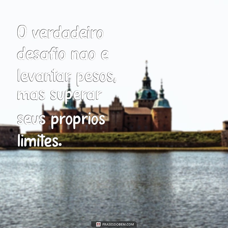 Frases Inspiradoras para Fisiculturistas: Motivação e Determinação para o Seu Treino 