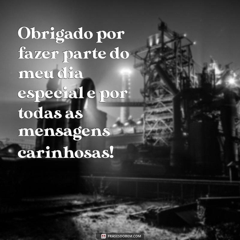 agradecimento aniversário Obrigado por fazer parte do meu dia especial e por todas as mensagens carinhosas!