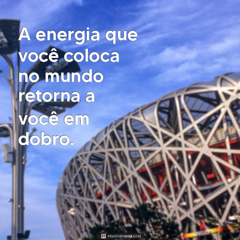 Frases Inspiradoras para Atrair Energia Positiva na Sua Vida 