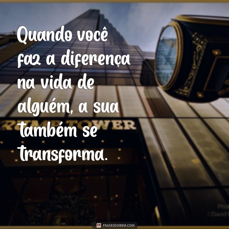 Frases Inspiradoras sobre Solidariedade: Cultivando a Empatia e a União 