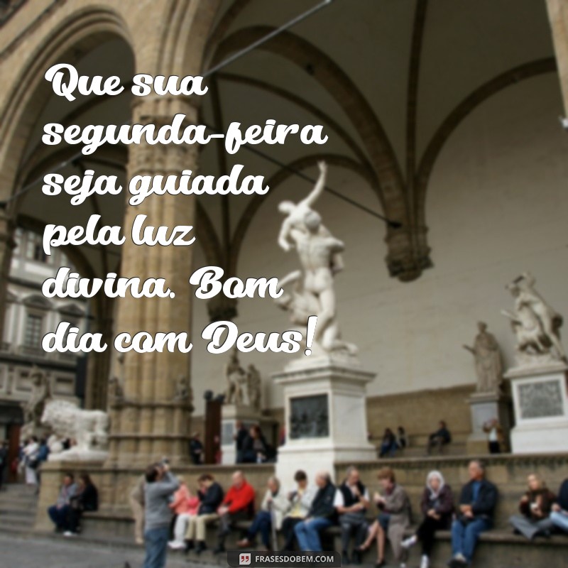 Comece Sua Segunda-feira com Inspiração: Frases de Bom Dia com Deus 