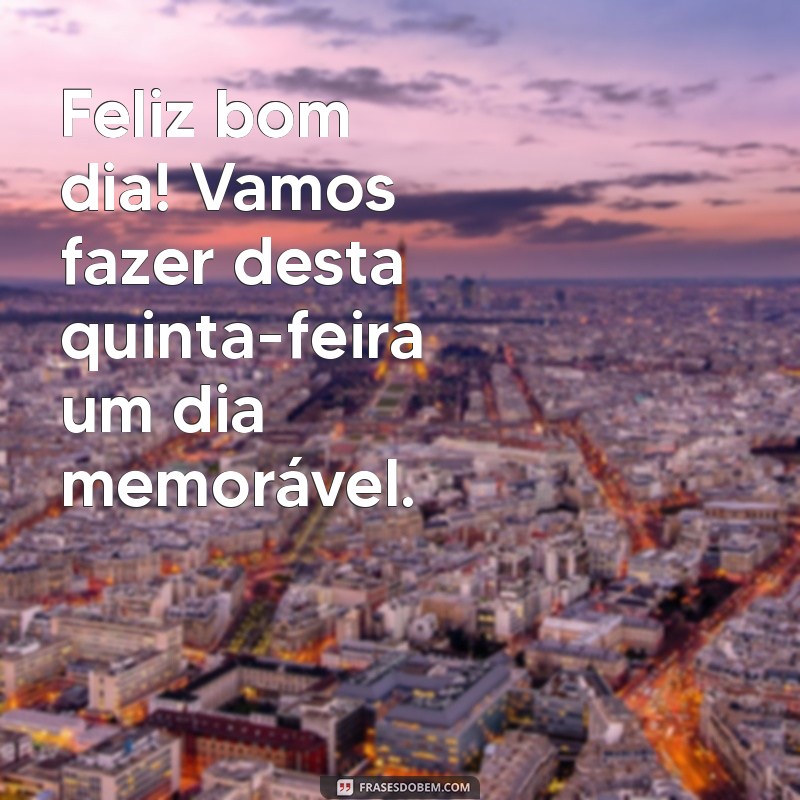 Frases Inspiradoras para um Feliz Bom Dia na Quinta-Feira 