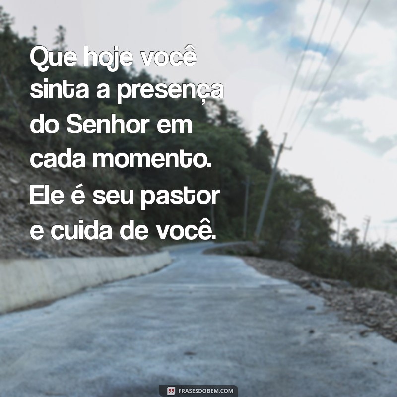 Mensagem de Bom Dia: Encontre Conforto na Frase O Senhor é Meu Pastor e Nada Me Faltará 