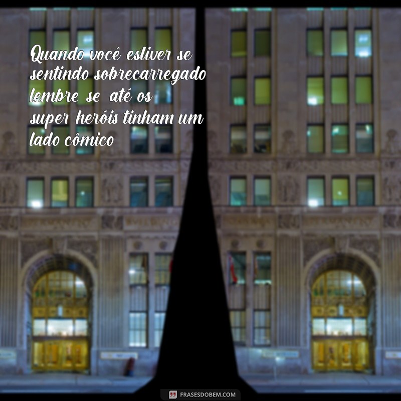 28 Frases Motivacionais Engraçadas para Alegrar seu Dia de Trabalho