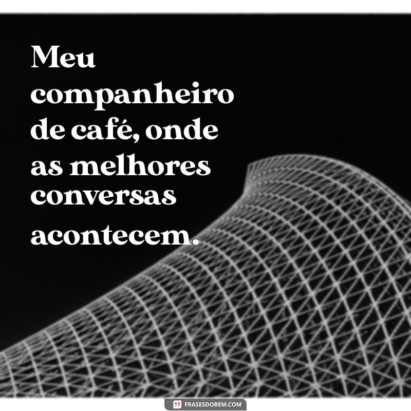 Meu Companheiro: A Importância da Amizade e do Amor em Nossas Vidas 