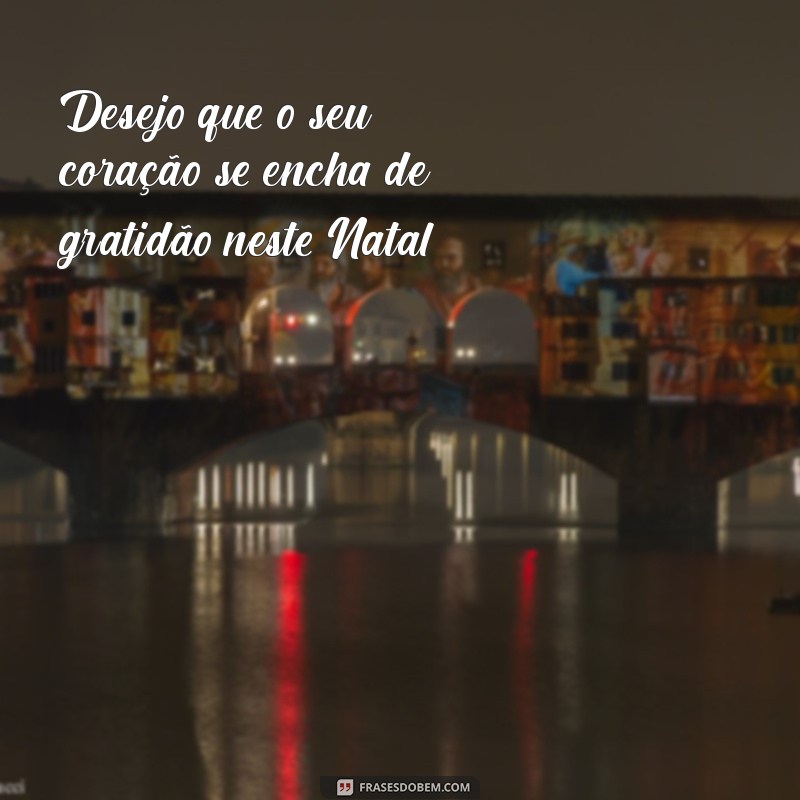 Frases Inspiradoras para Desejar um Feliz Natal com Amor e Alegria 