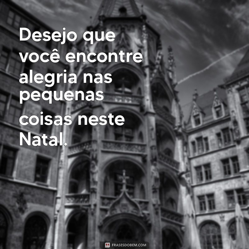 Frases Inspiradoras para Desejar um Feliz Natal com Amor e Alegria 