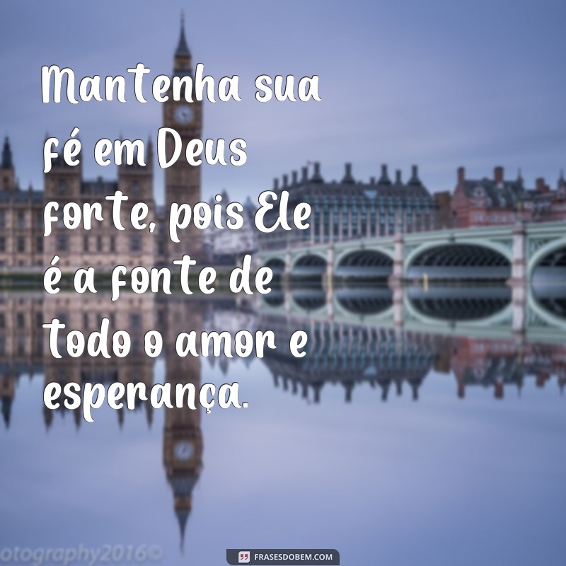 Conheça as melhores frases e mensagens de Deus para inspirar sua fé 