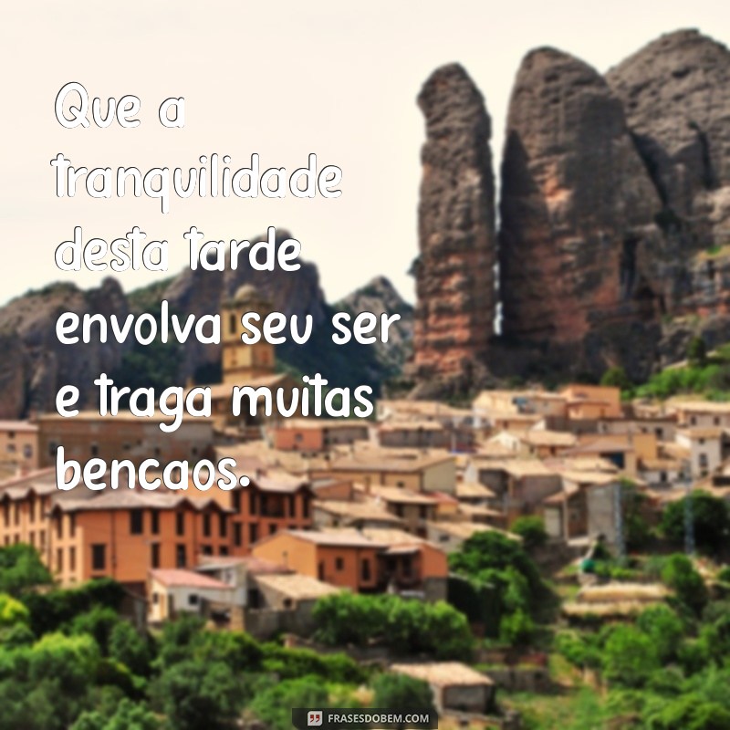 Frases Inspiradoras para uma Boa Tarde: Envie Amor com seu Coração 