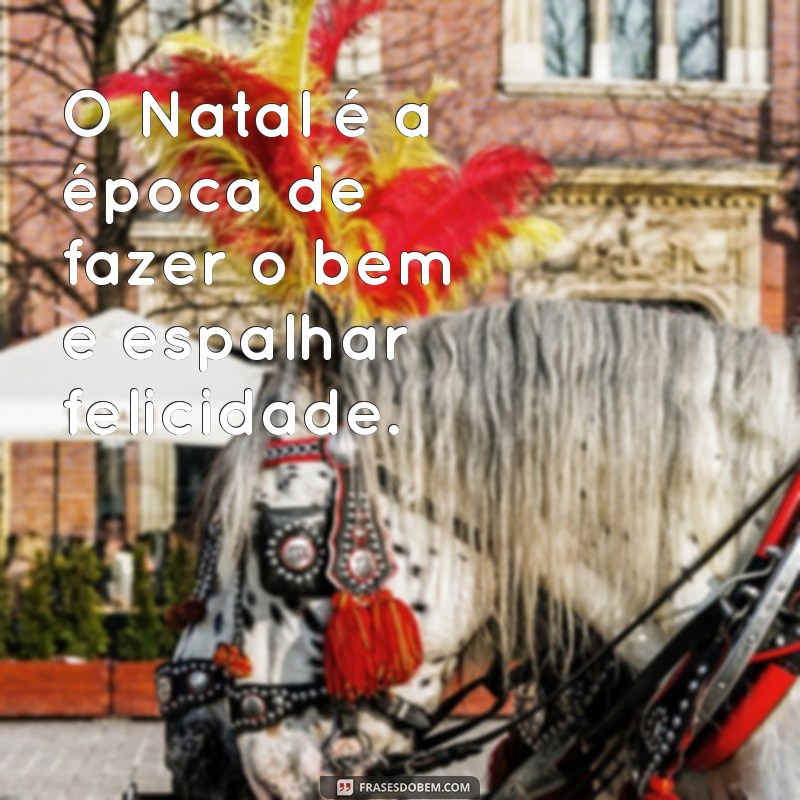 Frases Inspiradoras para Celebrar a Chegada do Natal 