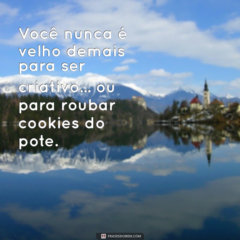 30 Frases Engraçadas que Farão Você Refletir e Rir ao Mesmo Tempo 