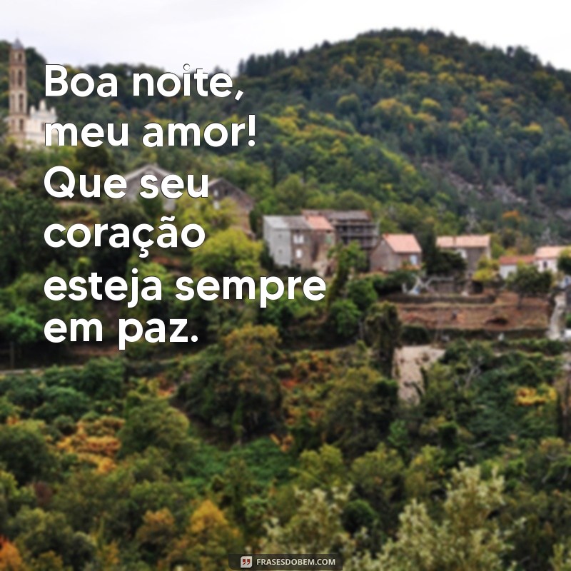 Frases Românticas para Desejar Boa Noite: Meu Amor, Eu Te Amo Muito 