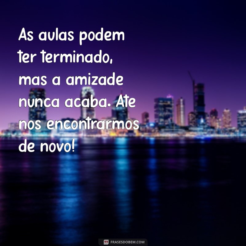 Mensagens de Despedida para Alunos: Inspirações e Frases Emocionantes 