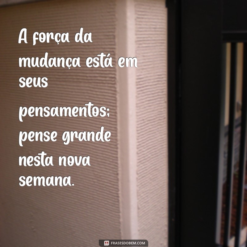 Frases Inspiradoras para Começar a Semana com Motivação 