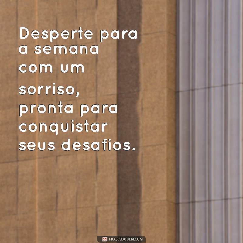 Frases Inspiradoras para Começar a Semana com Motivação 