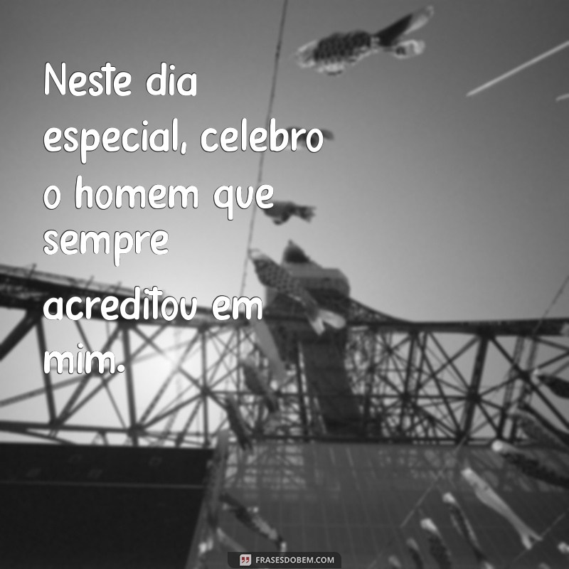 Frases Inspiradoras para o Dia dos Pais 2023: Homenageie Seu Herói 