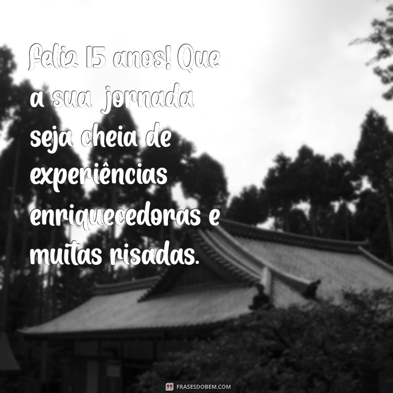 Mensagens Inspiradoras para Celebrar os 15 Anos: Dicas e Exemplos 