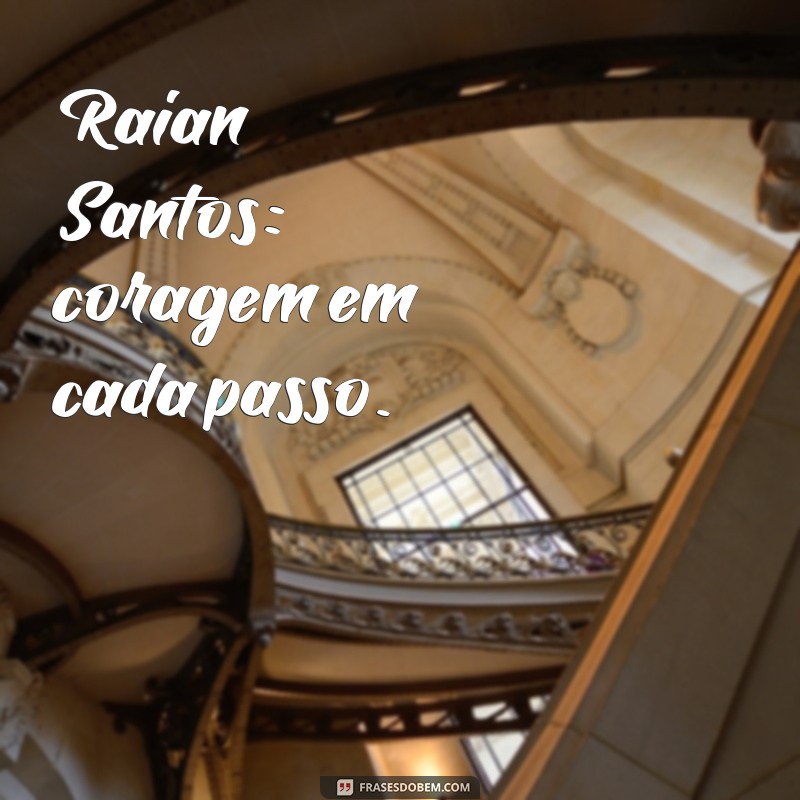 raian santos Raian Santos: coragem em cada passo.